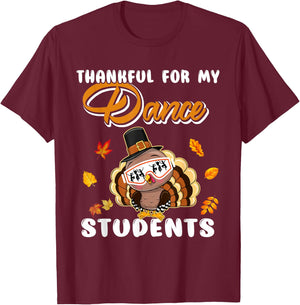 Thankful For My Dance Students Thanksgiving Turkey Teacher T-Shirt - T-Shirt | Maroon