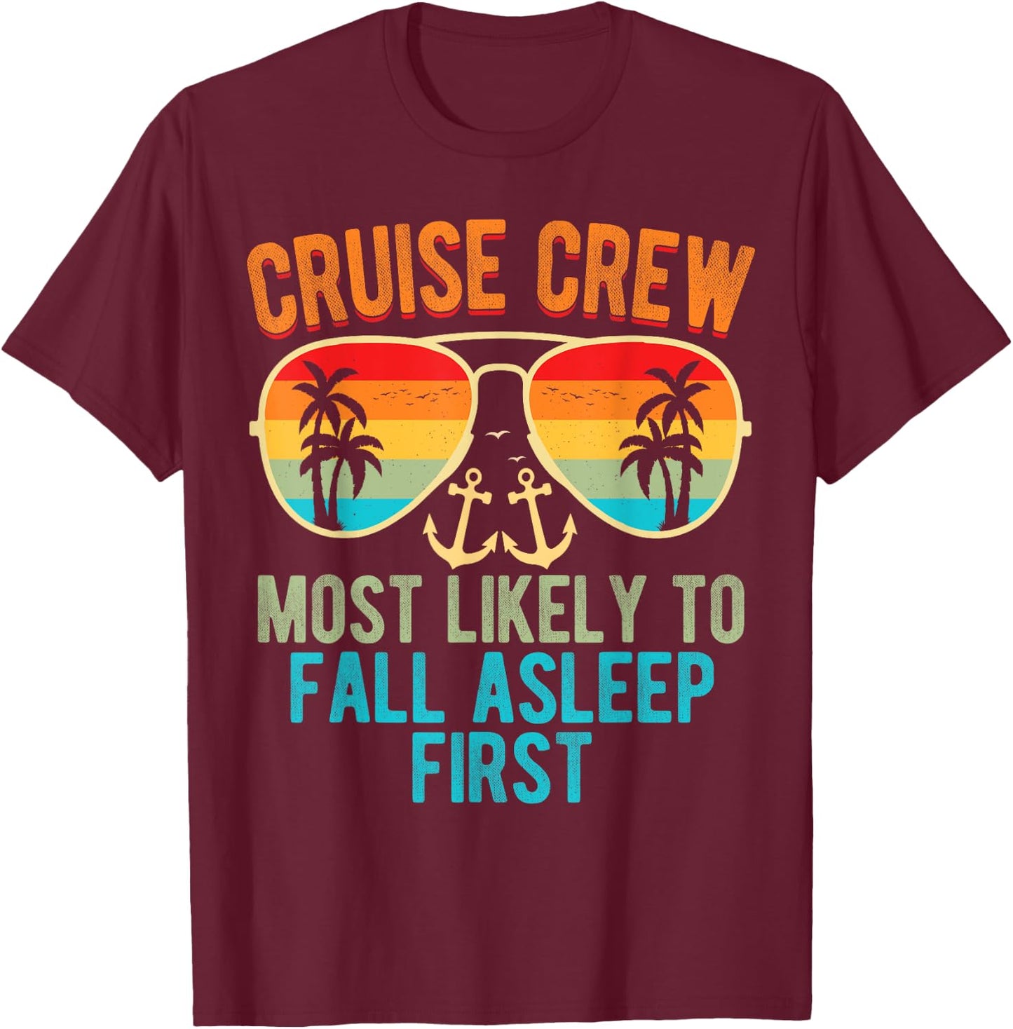 Cruise Crew Most Likely To Fall Asleep First Family Cruise T-Shirt - T-Shirt | Maroon