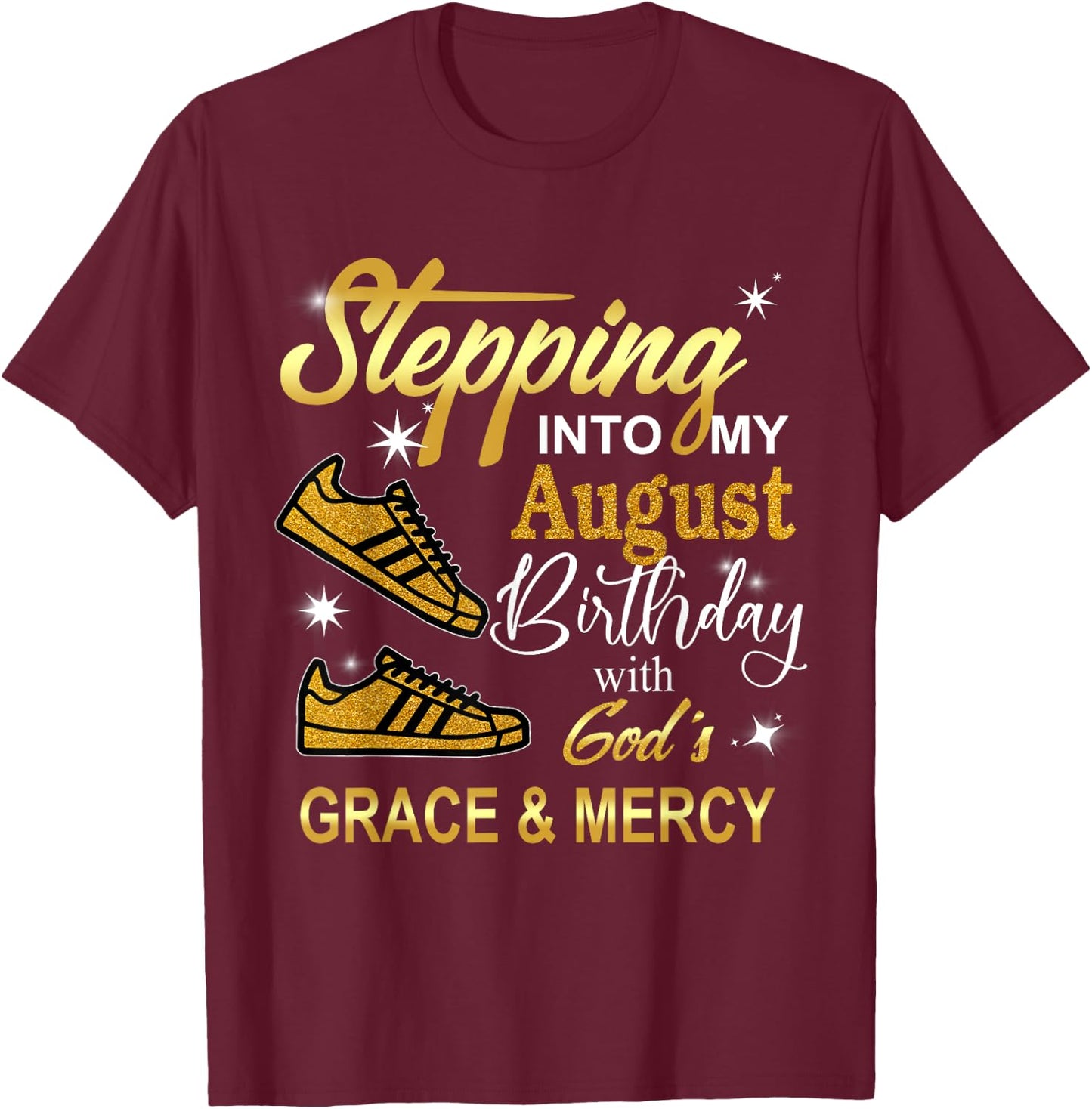 Stepping into my August Birthday with God's Grace and Mercy T-Shirt - T-Shirt | Maroon