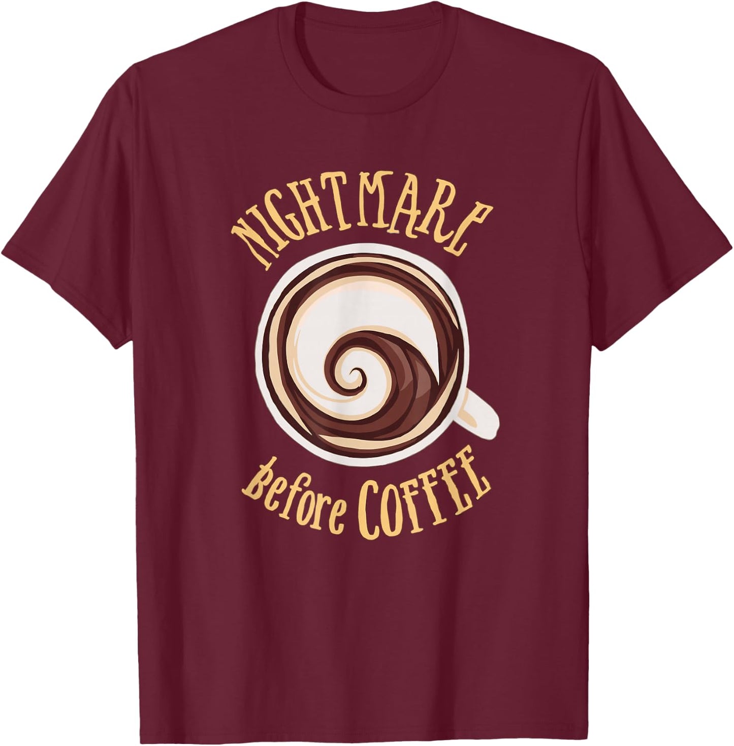 Nightmare Before Coffee Mug Morning Humor T-Shirt - T-Shirt | Maroon