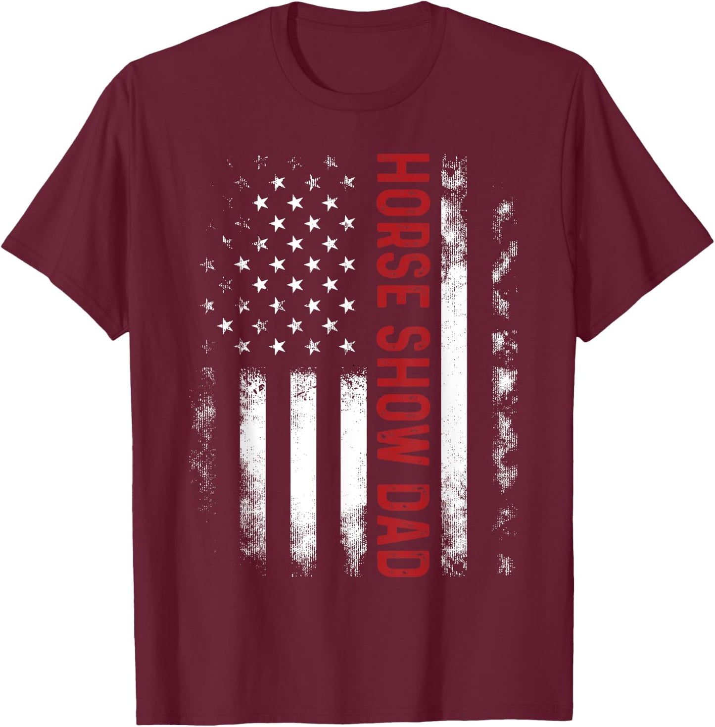 Funny Horse Show Dad America US Flag Patriot - Vintage T-Shirt - T-Shirt | Maroon