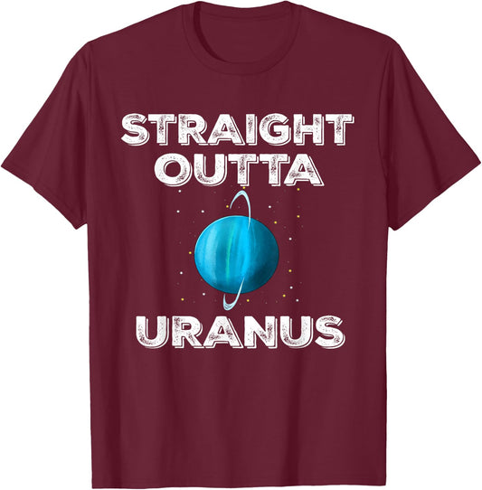 Straight Outta Uranus T-Shirt - T-Shirt | Maroon