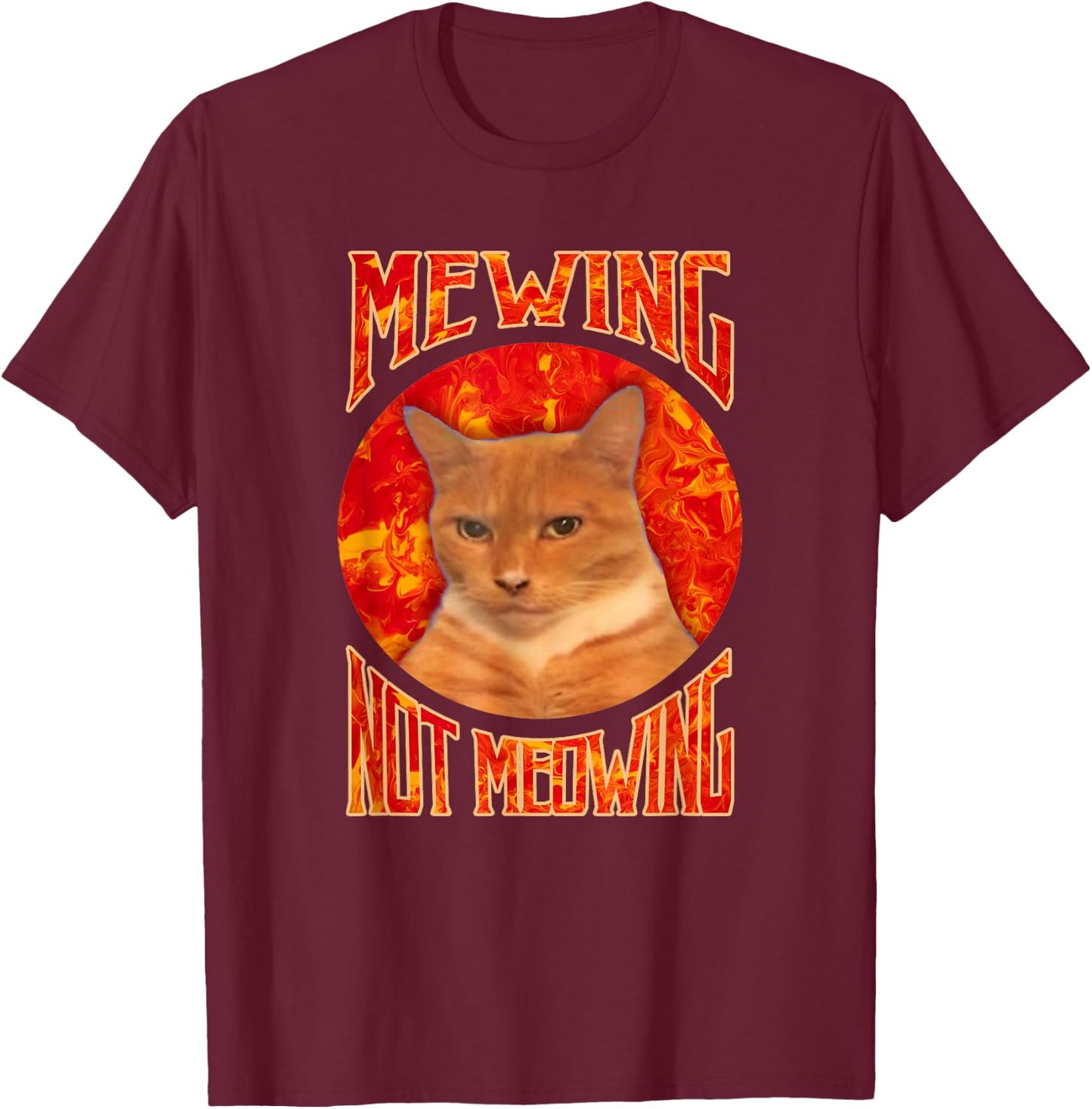 Funny Cat Meme Mewing Not Meowing LooksMaxxing T-Shirt - T-Shirt | Maroon