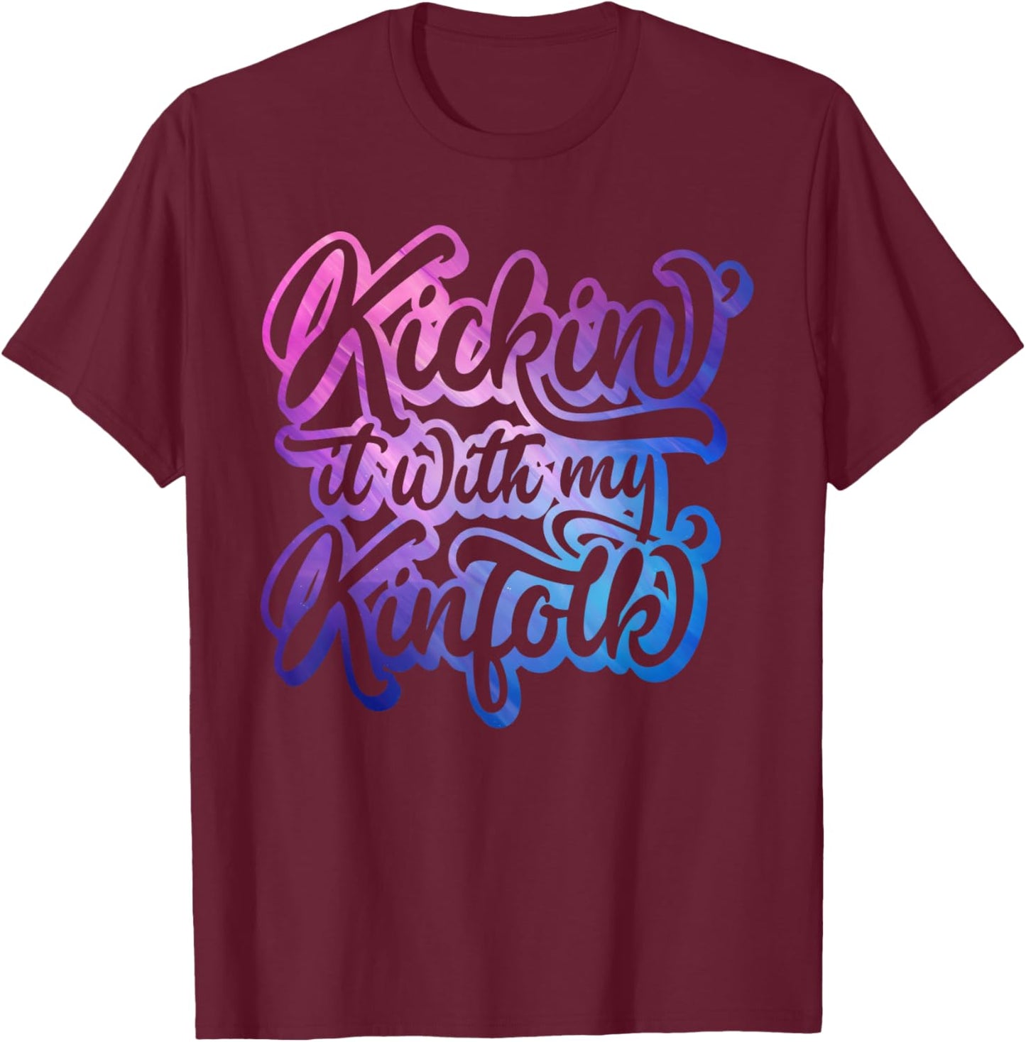 Kickin' It With My Kinfolk Funny Family Reunion Matching T-Shirt - T-Shirt | Maroon