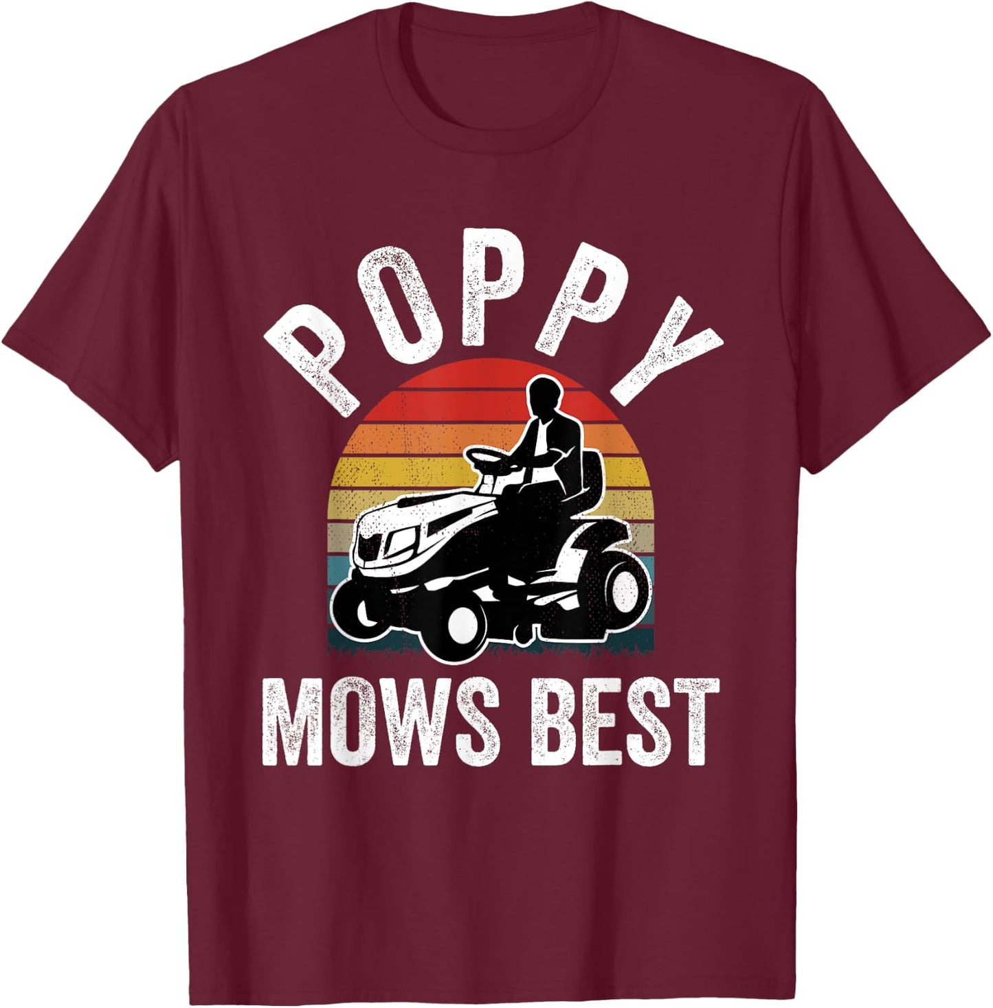 Poppy Mows Best Funny Gardener Lawn Care Father's Day T-Shirt - T-Shirt | Maroon