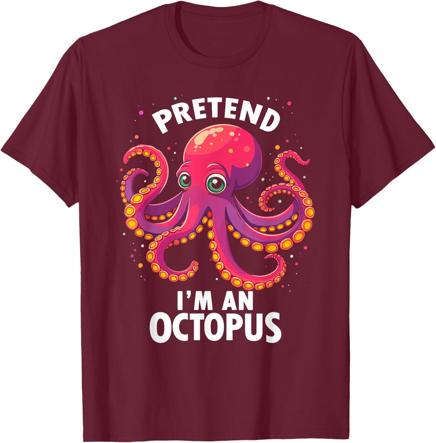 Pretend I'm A Octopus Halloween Costume T-Shirt - T-Shirt | Maroon