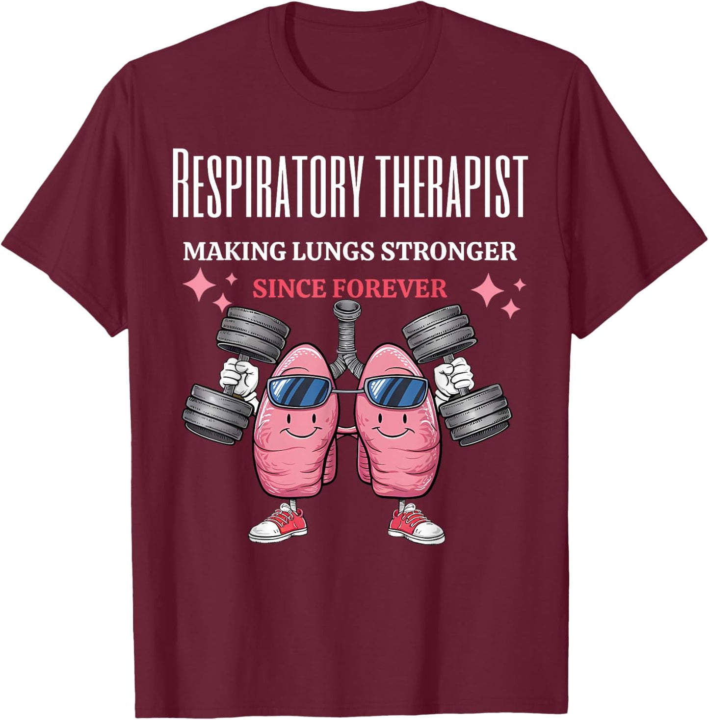 Funny Lungs Lifting Weights RT Making Lungs Stronger T-Shirt - T-Shirt | Maroon