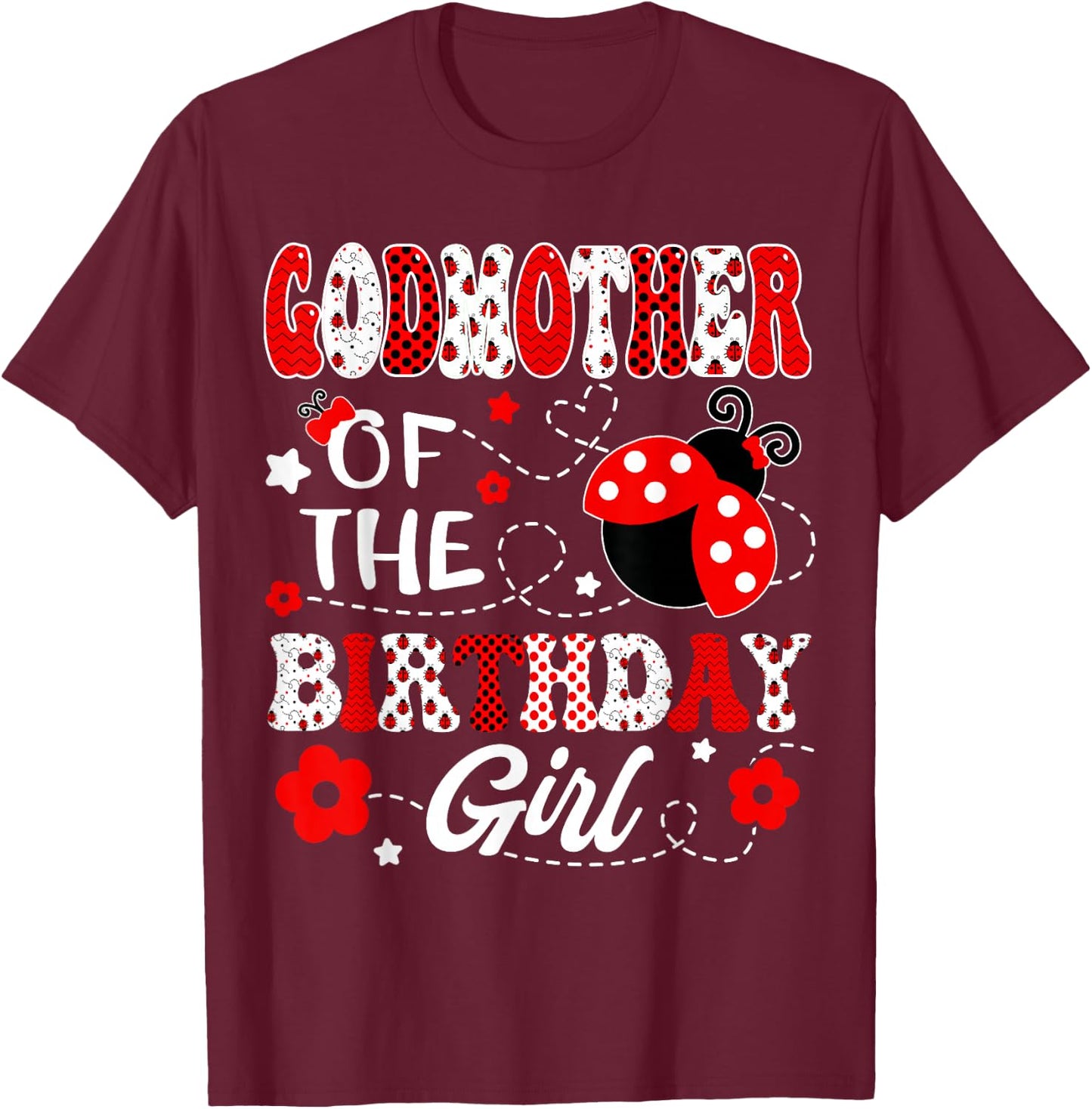 GodMother Of The Birthday Girl Lady Bug Birthday Party T-Shirt - T-Shirt | Maroon