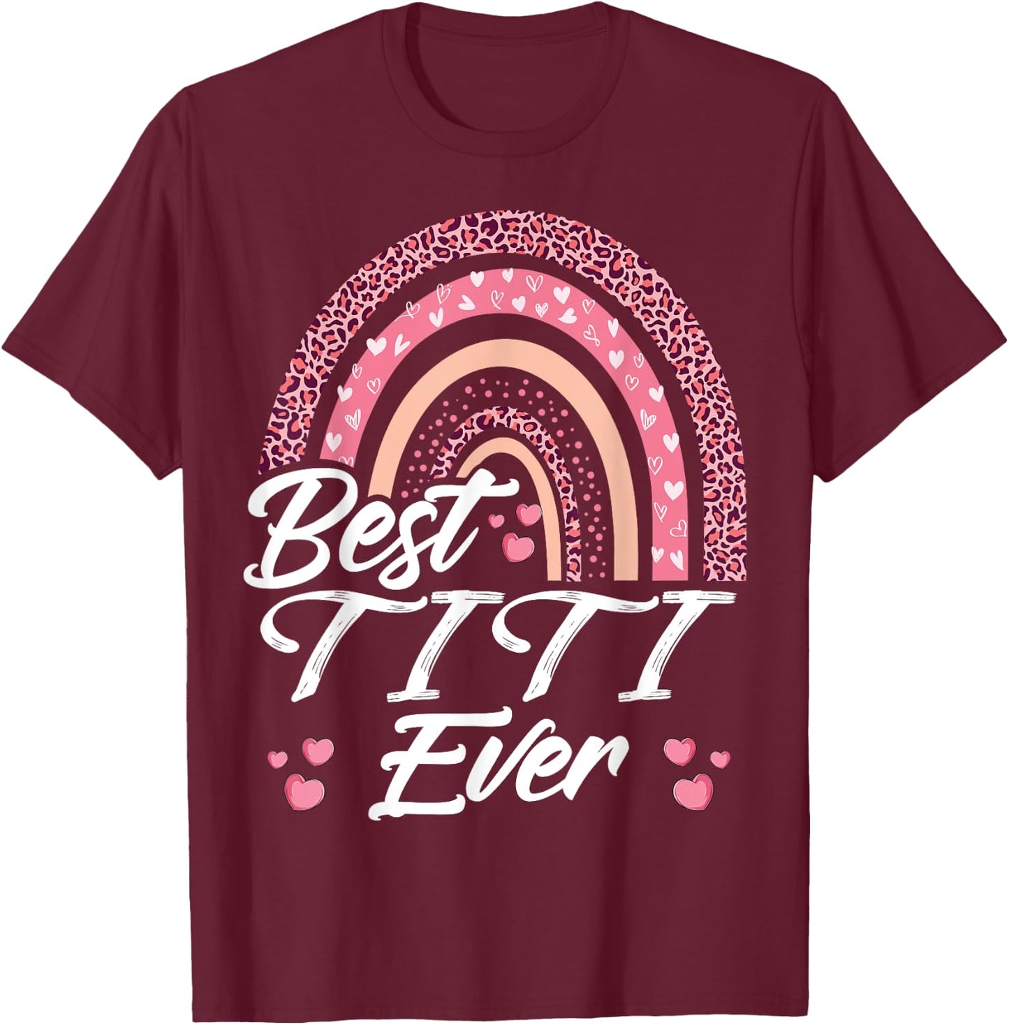 Funny Best Titi Ever Rainbow Cute Mothers Day T-Shirt - T-Shirt | Maroon