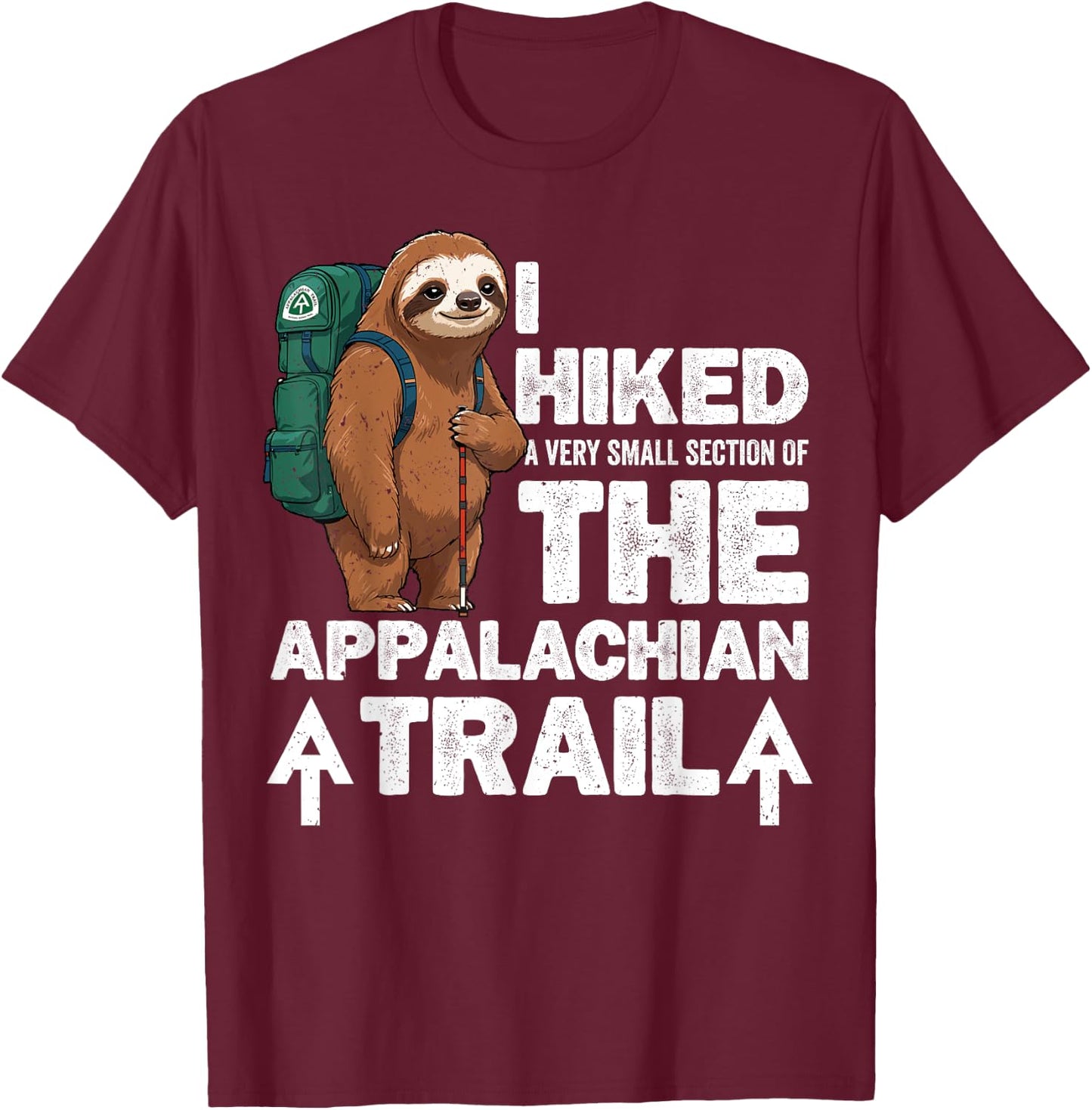 I Have Hiked The Entire Width Of The Appalachian Trail Sloth T-Shirt - T-Shirt | Maroon