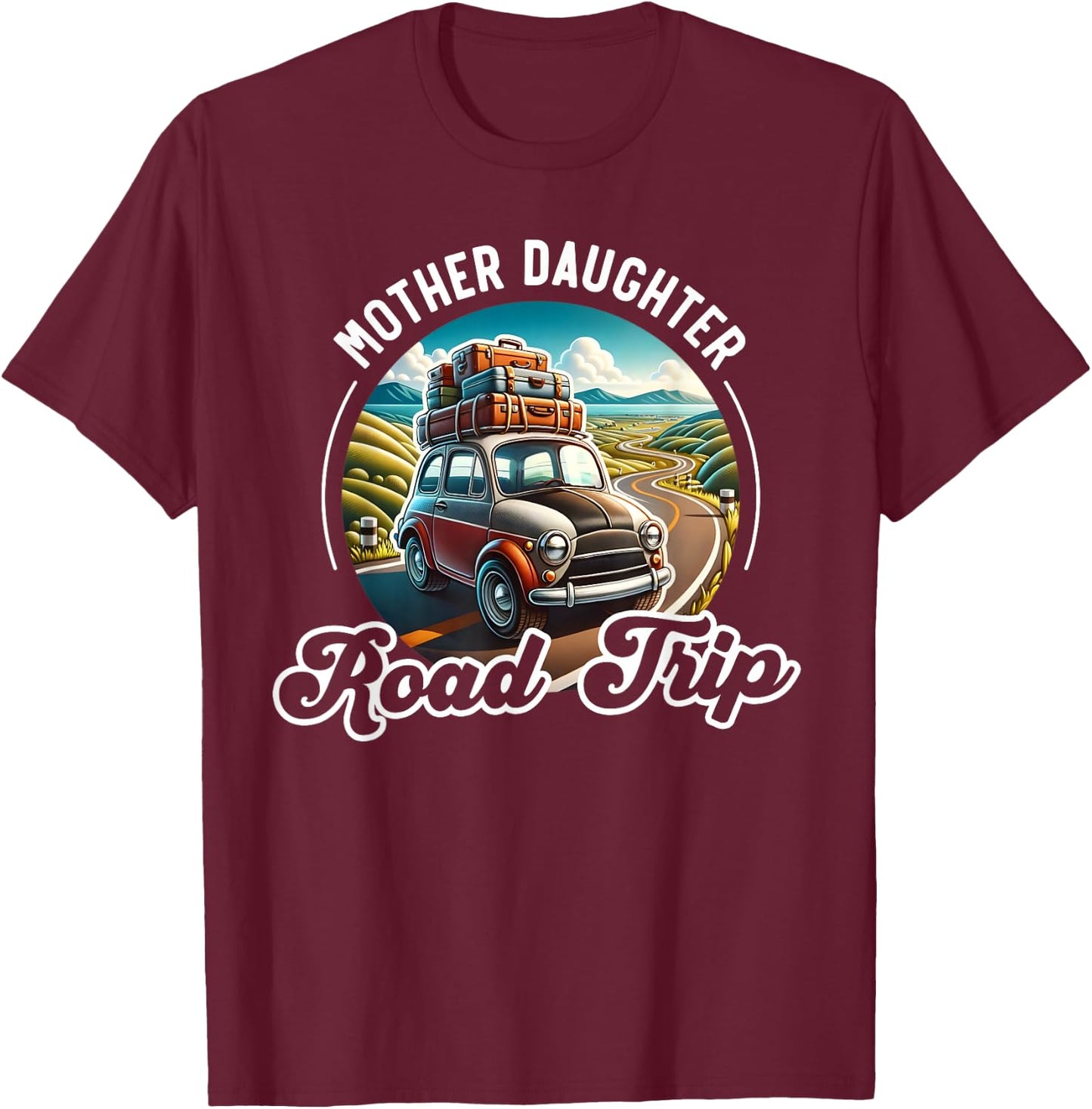 Mother Daughter Road Trip Funny Vacation Mom Daughter Travel T-Shirt - T-Shirt | Maroon