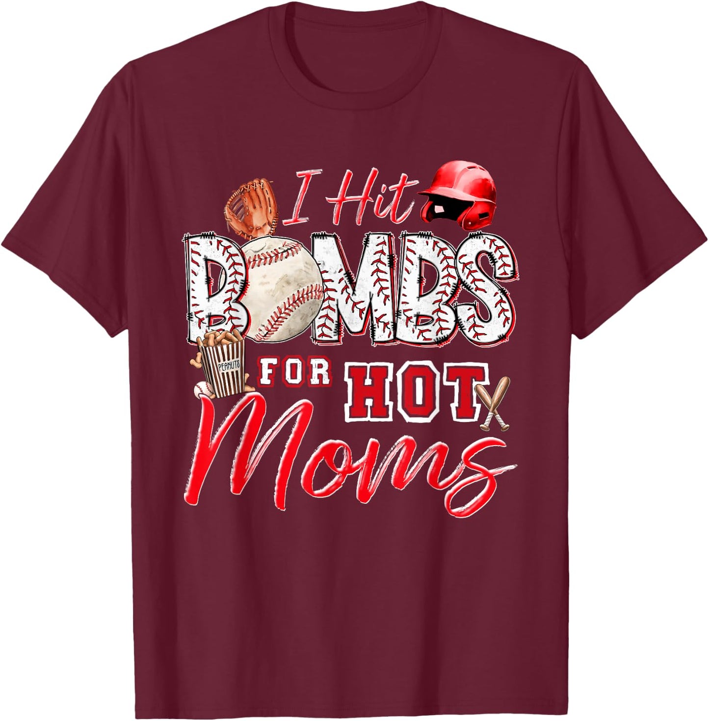 I Hit Bombs For Hot Moms Baseball Mom Baseball Player T-Shirt - T-Shirt | Maroon