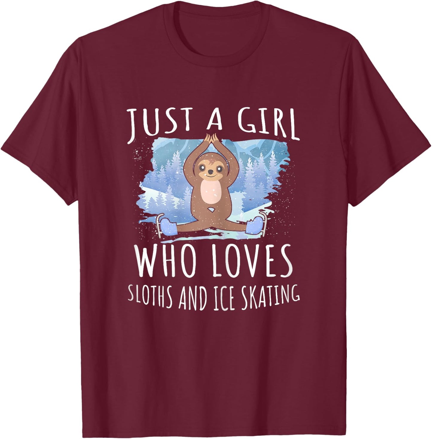 Just a girl who loves Sloths and Ice Skating - Funny Animals T-Shirt - T-Shirt | Maroon