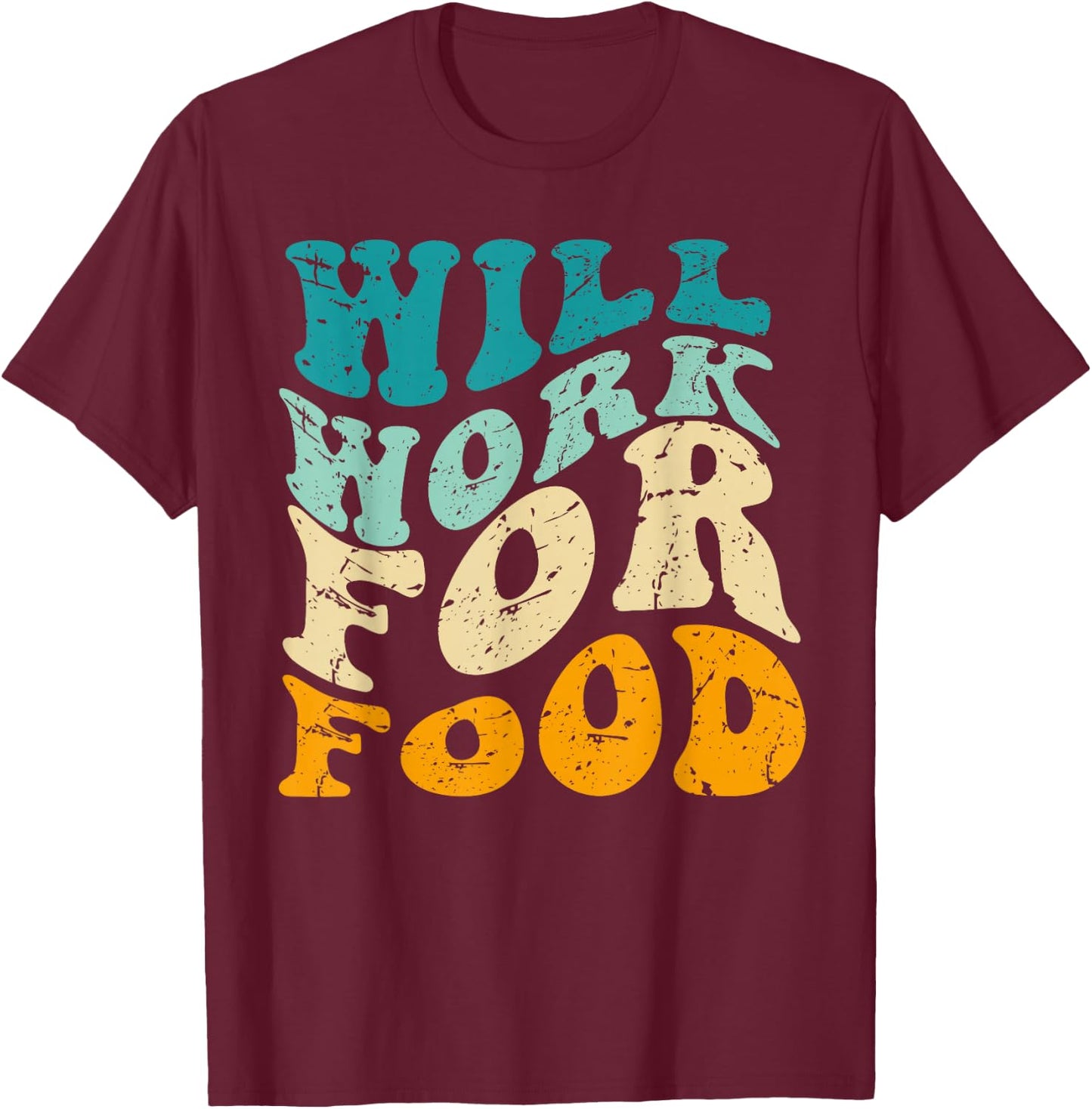 funny Will work for food eating food vintage T-Shirt - T-Shirt | Maroon