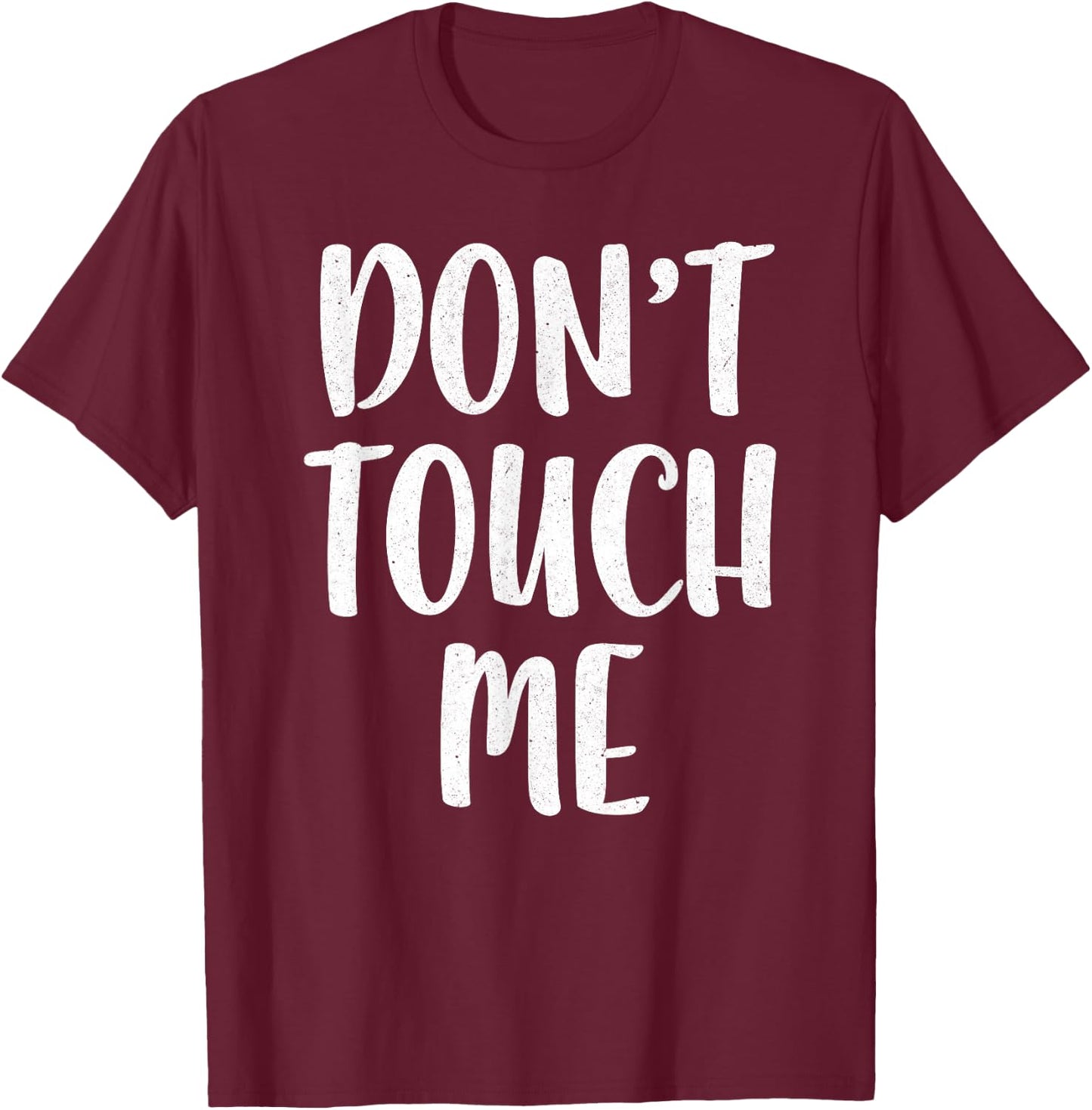 Don't Touch Me Shirt Men Women Introvert No Hugs T-Shirt - T-Shirt | Maroon