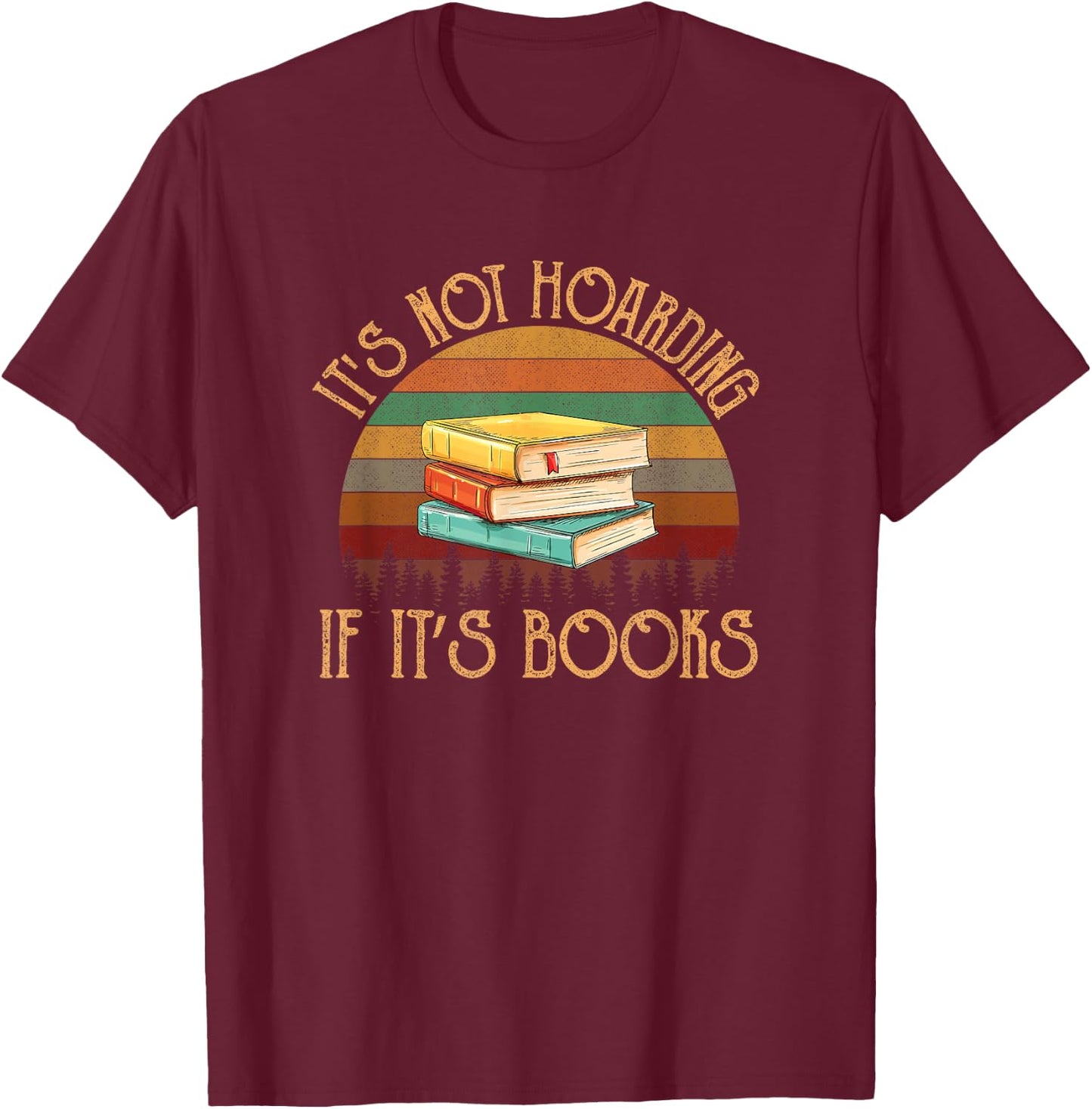 Its not hoarding if it's books for reading book T-Shirt - T-Shirt | Maroon