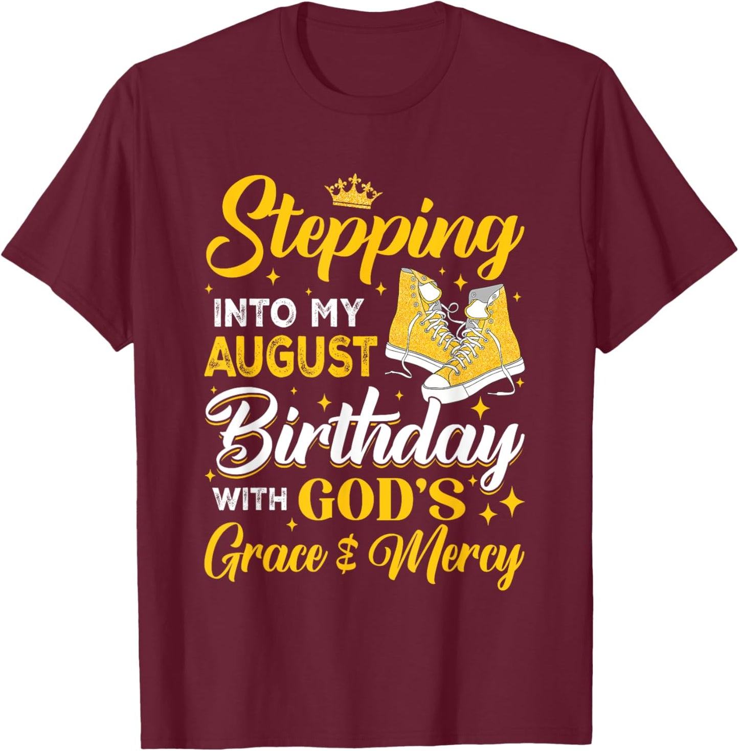 Stepping Into My August Birthday With God's Grace & Mercy T-Shirt - T-Shirt | Maroon