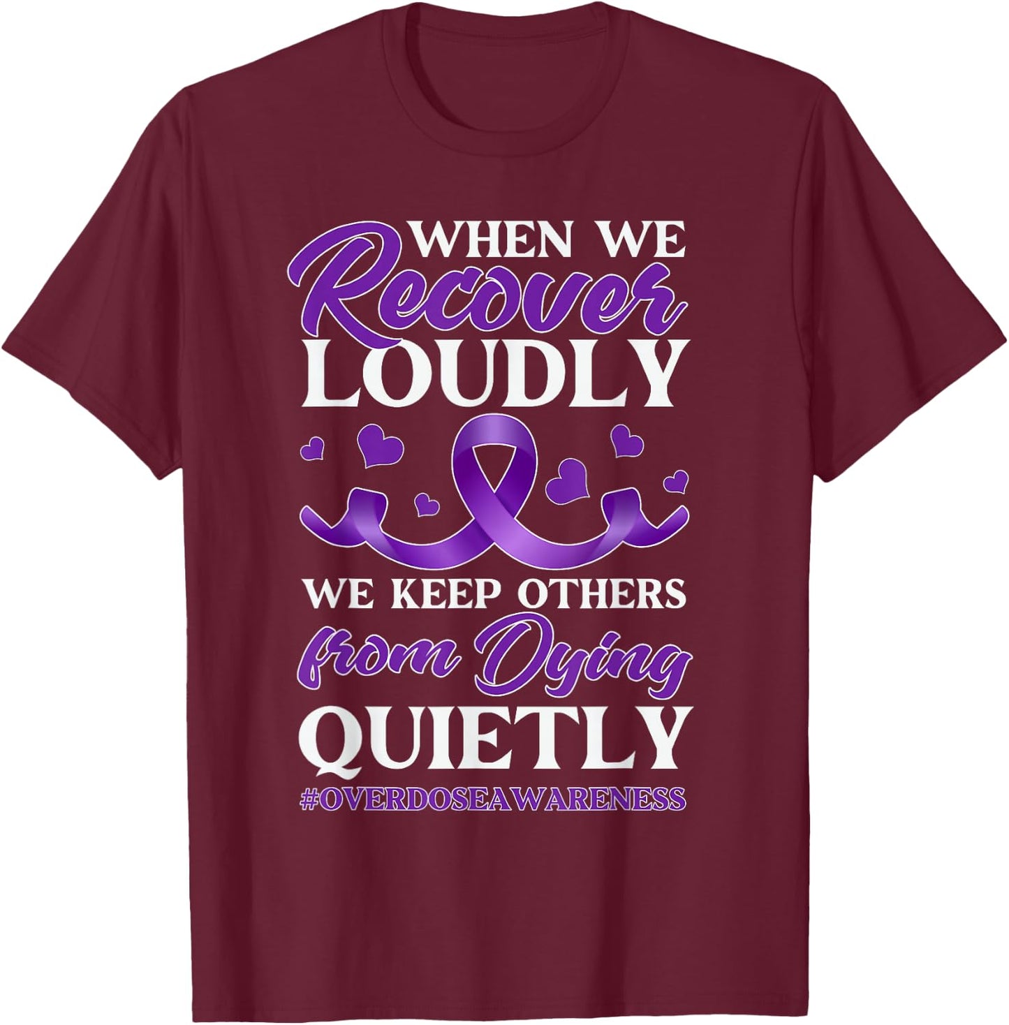 Overdose Awareness Day T-Shirt - T-Shirt | Maroon