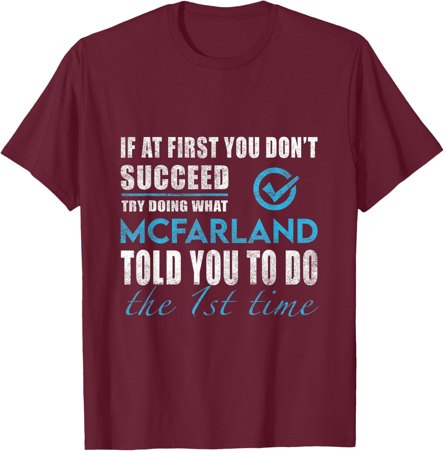 Mcfarland Name - Try What Mcfarland Told You To Do T-Shirt - T-Shirt | Maroon