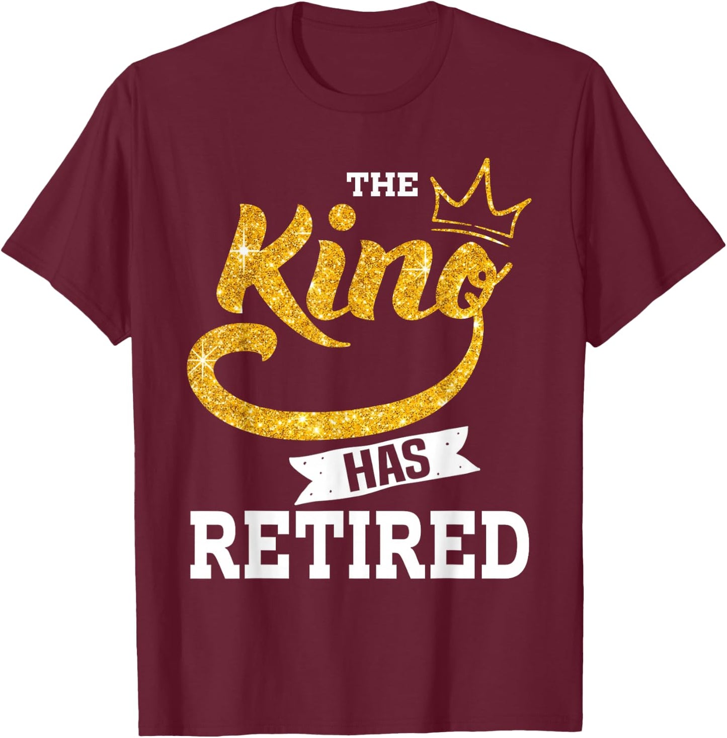 The king has retired T-Shirt - T-Shirt | Maroon