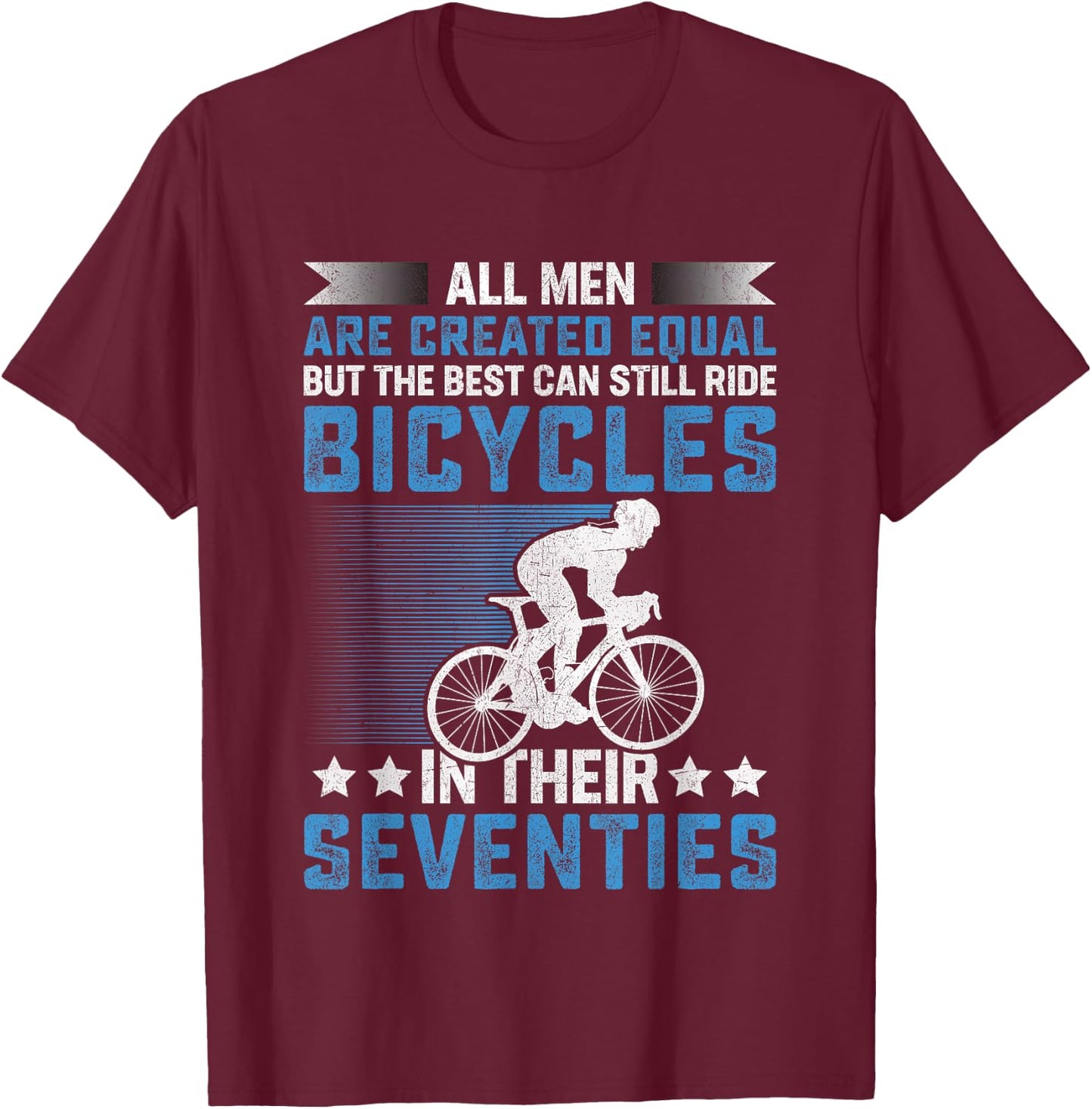 Bike - All Men Equal But the Best Ride Bicycles Seventies T-Shirt - T-Shirt | Maroon