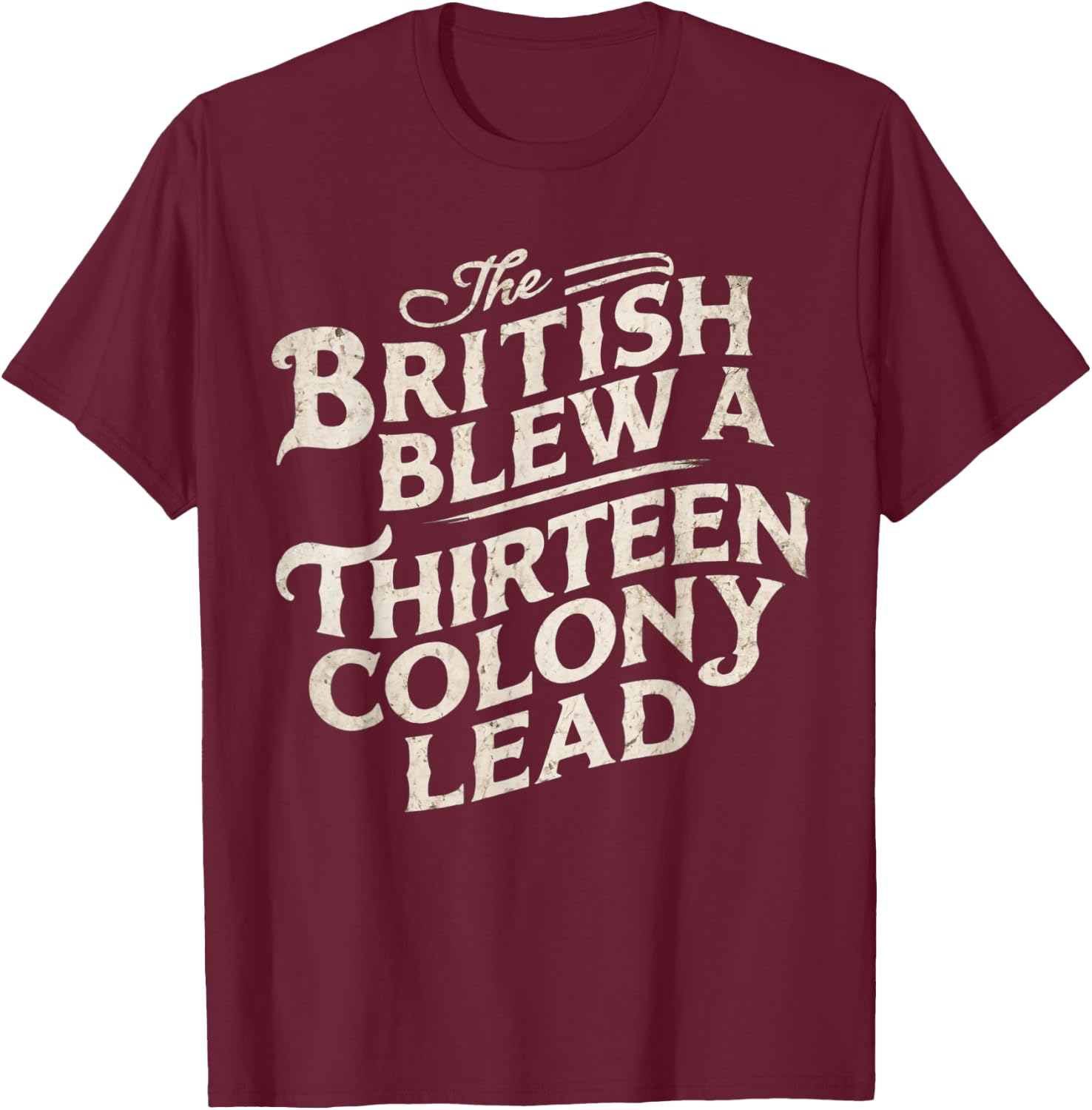 Vintage The British Blew A Thirteen Colony Lead Red T-Shirt - T-Shirt | Maroon