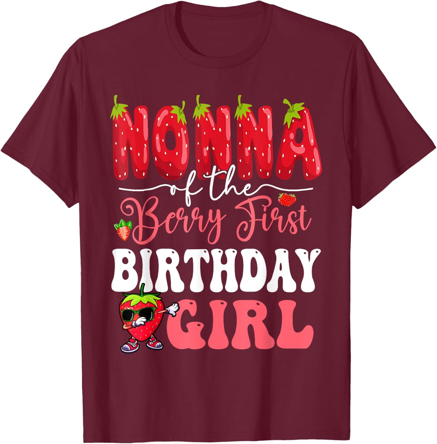 Nonna of Berry First Birthday Girl Sweet One Strawberry T-Shirt - T-Shirt | Maroon