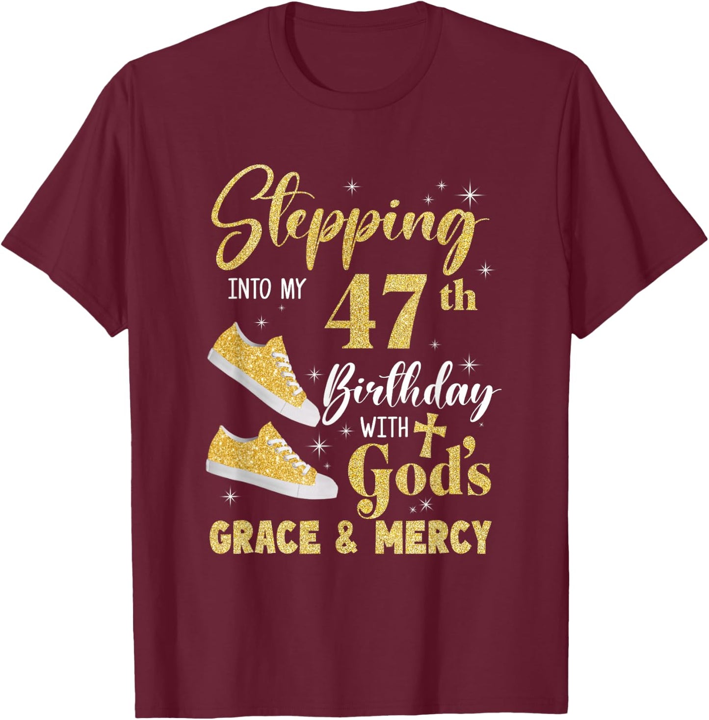 Stepping Into My 47Th Birthday With Gods Grace And Mercy T-Shirt - T-Shirt | Maroon