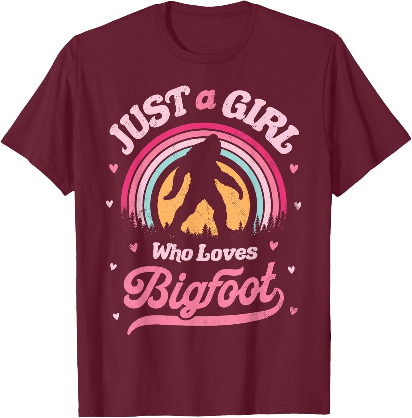 Bigfoot Just A Girl Who Loves Sasquatch Funny Retro Vintage T-Shirt - T-Shirt | Maroon