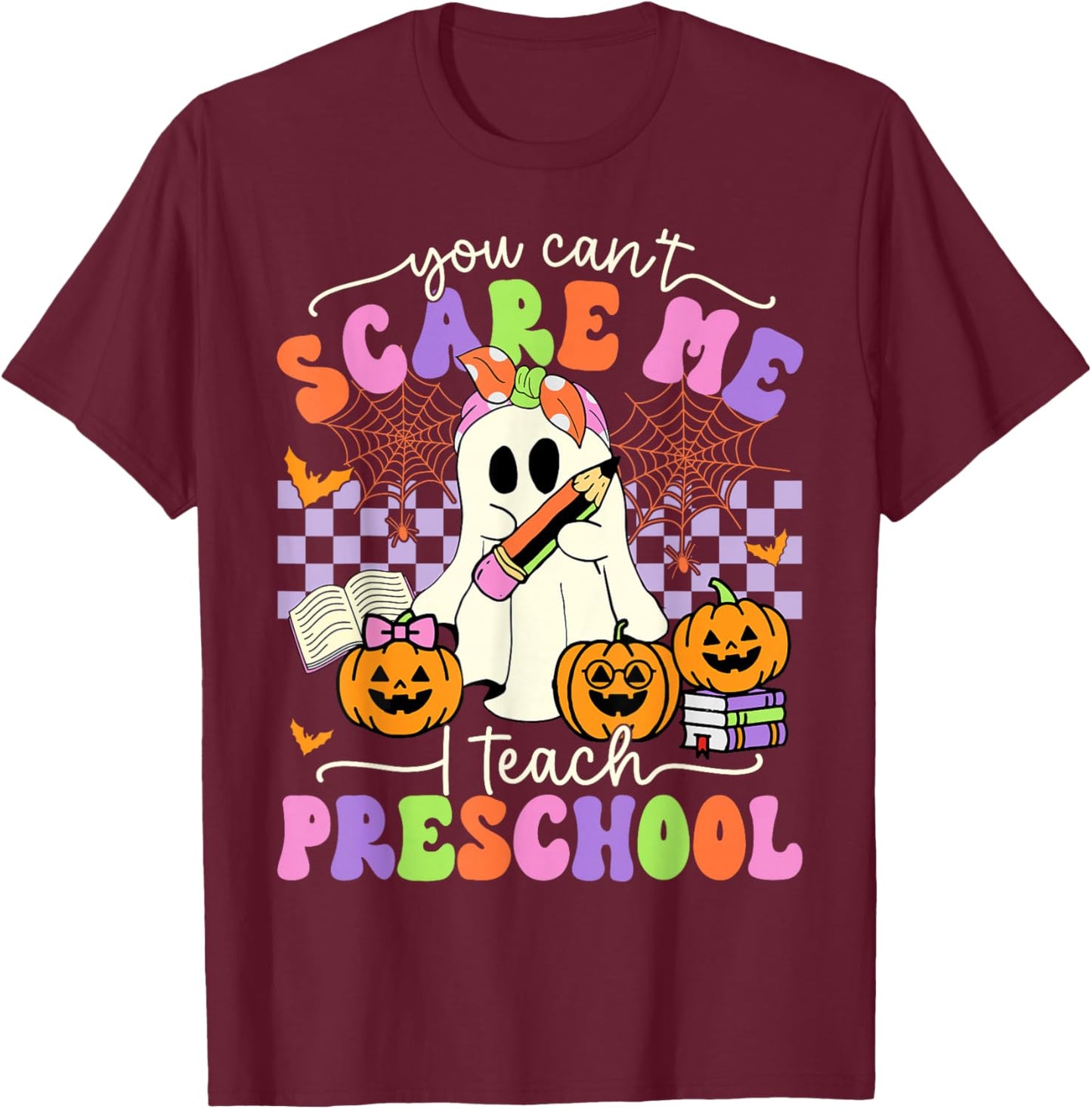 Halloween Teacher You Can't Scare Me I Teach Preschool T-Shirt - T-Shirt | Maroon