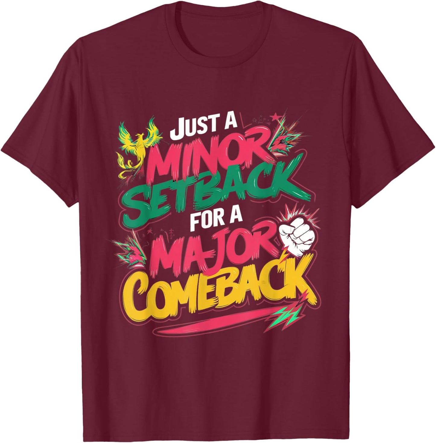 Funny Just a Minor Setback for a Major Comeback Motivational T-Shirt - T-Shirt | Maroon