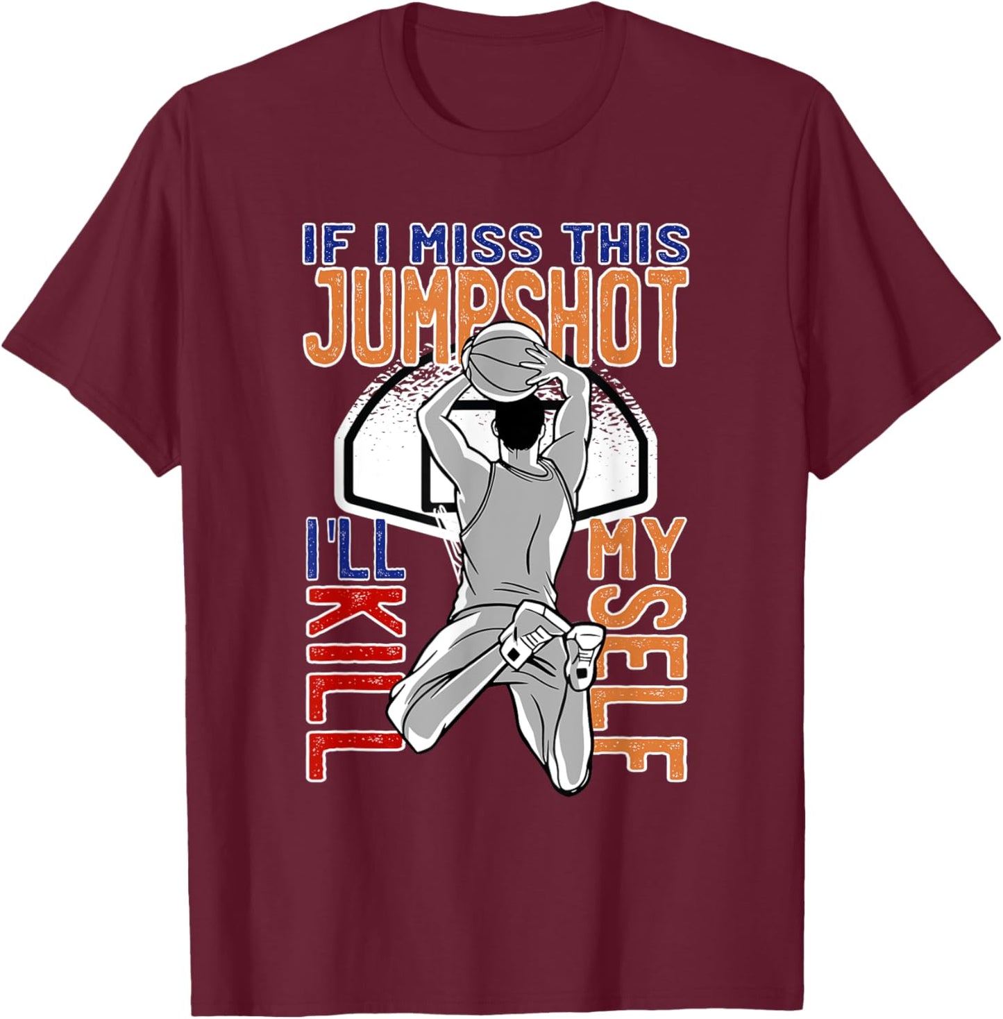 If I Miss This Jumpshot Funny Basketball Quote Women T-Shirt - T-Shirt | Maroon