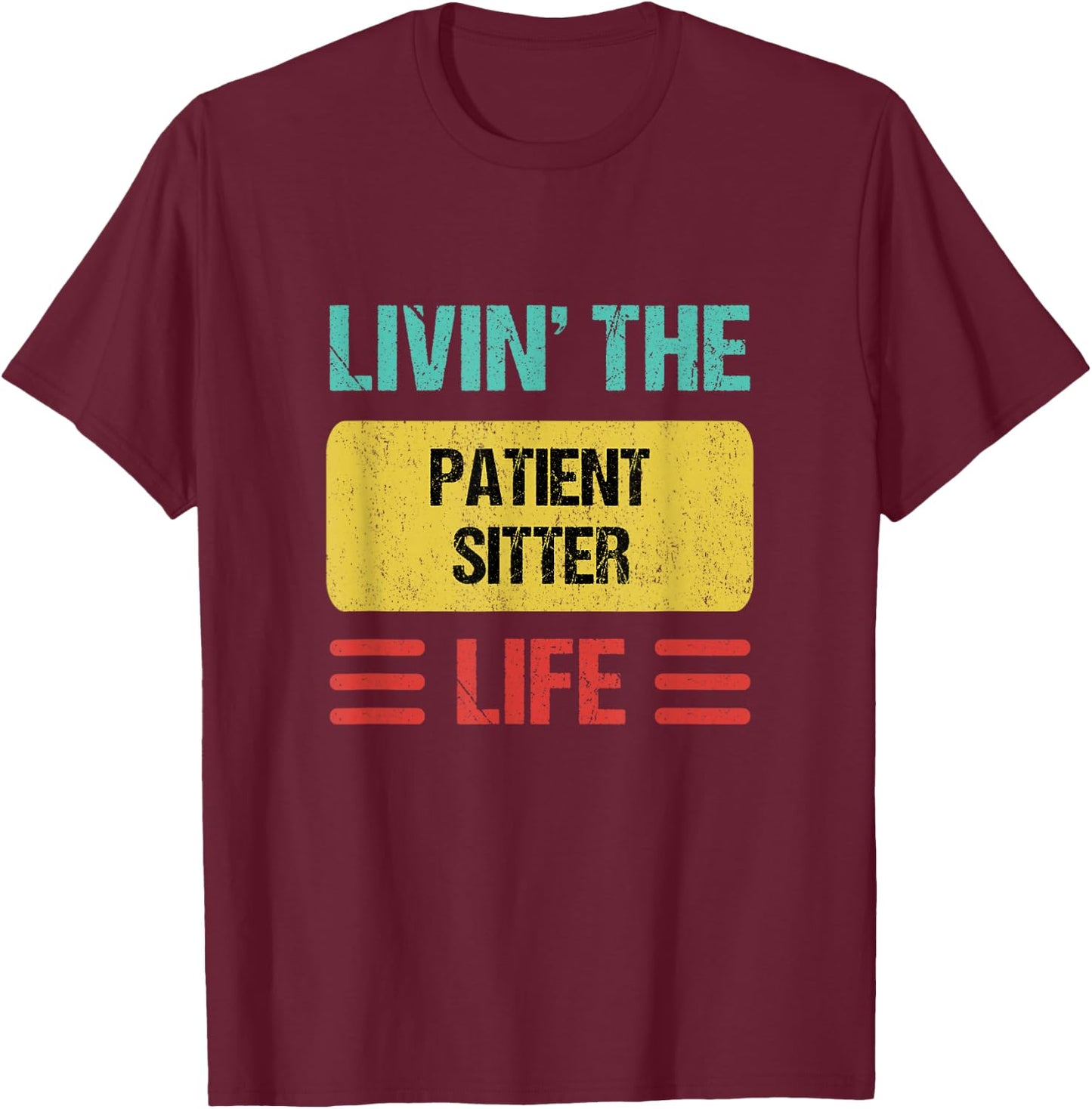 Patient Sitter T-Shirt - T-Shirt | Maroon