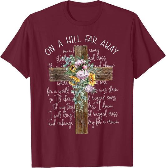 On A Hill Far Away Cross Flower T-Shirt - T-Shirt | Maroon