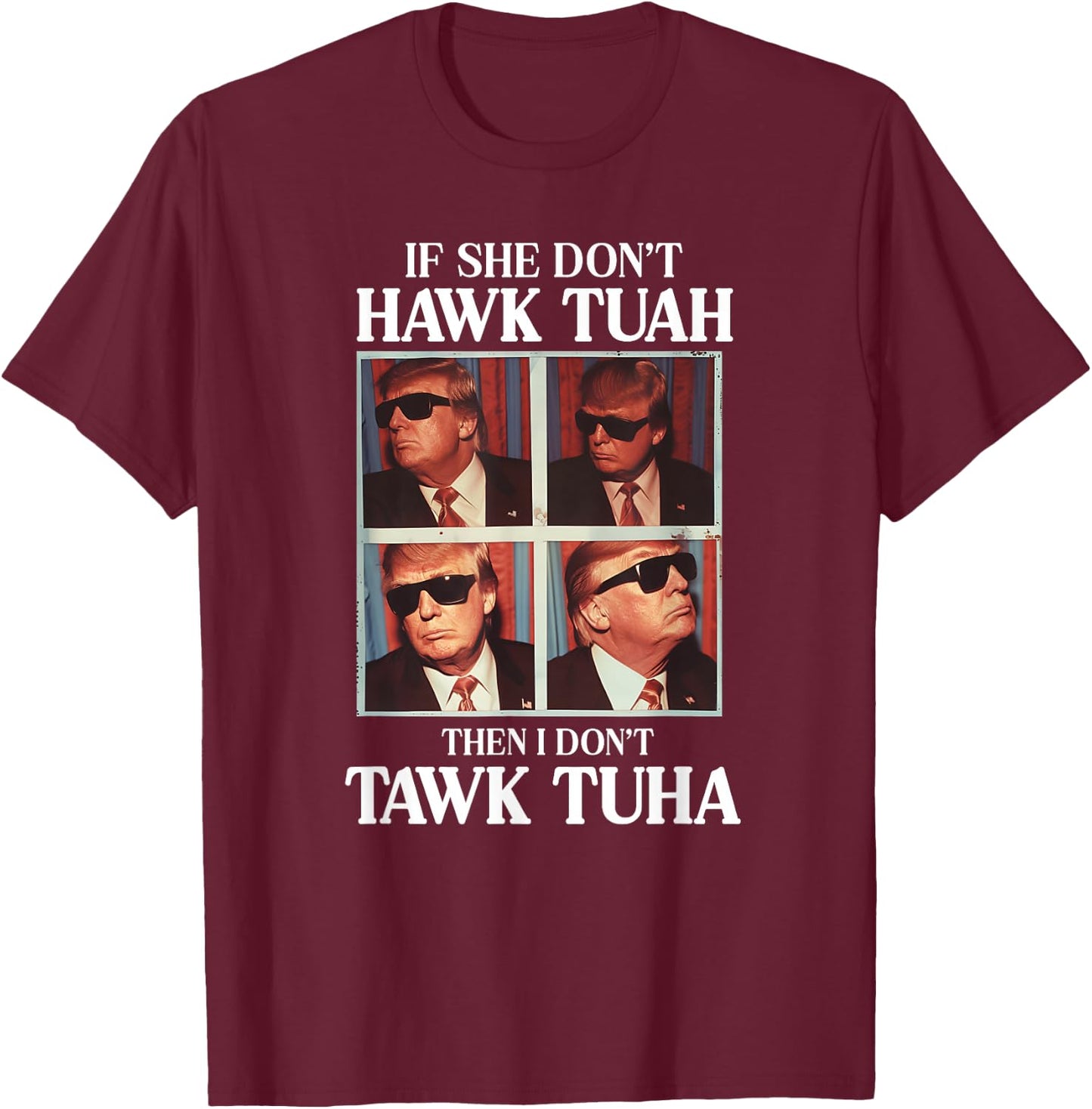 Hawk Tush 2024 Hawk Tuah Trump Embarrassing Airport T-Shirt - T-Shirt | Maroon