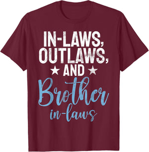 In Laws Outlaws and Brother in Law T-Shirt - T-Shirt | Maroon