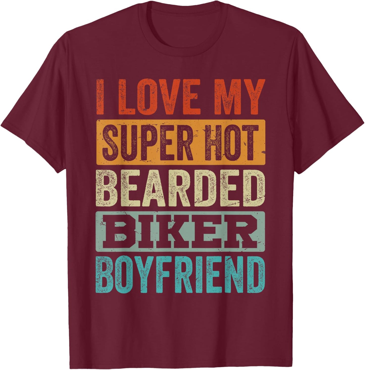 I Love My Super Hot Bearded Biker Boyfriend - Funny Biking T-Shirt - T-Shirt | Maroon