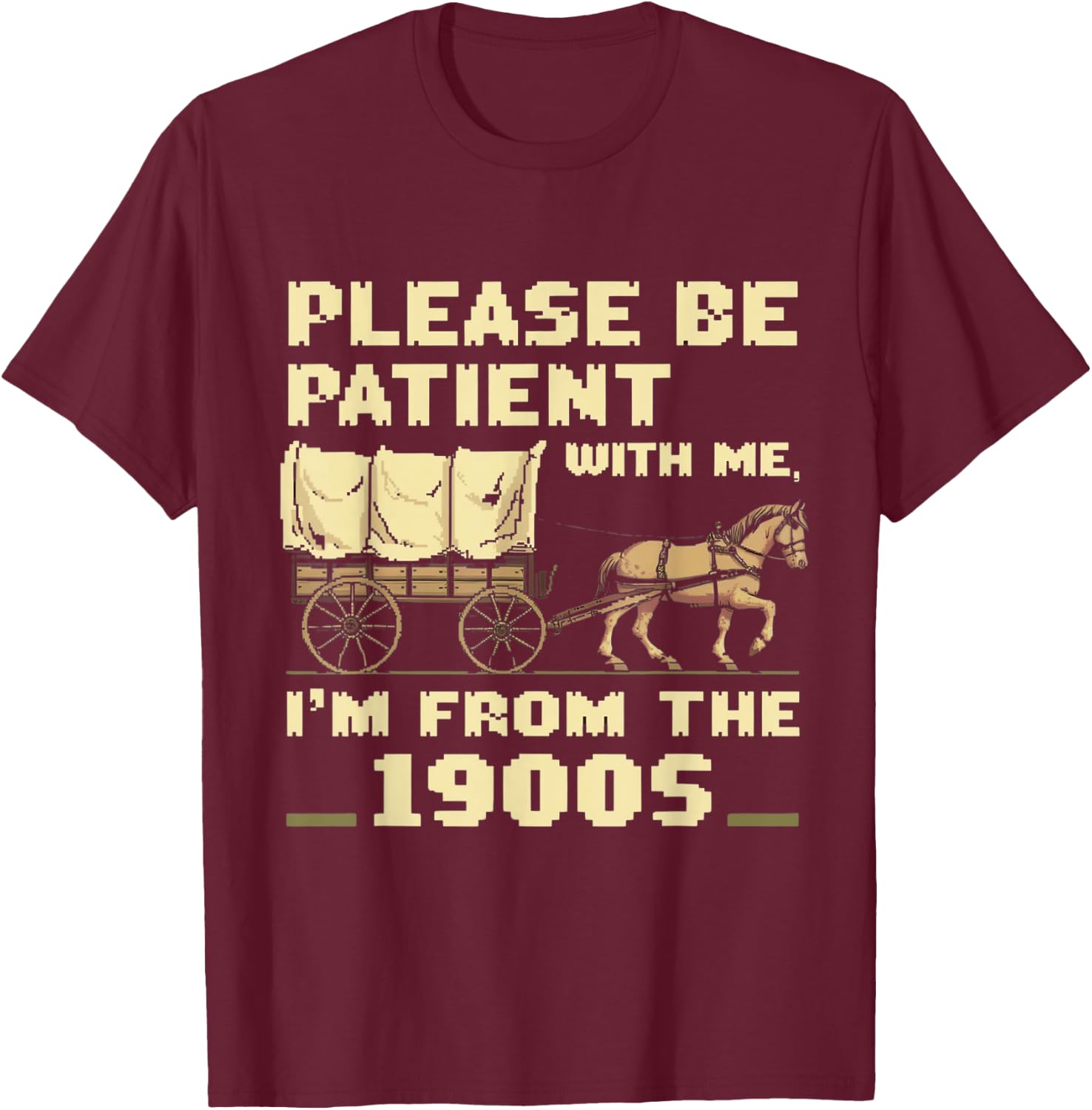 Please Be Patient With Me I'm From The 1900s Vintage T-Shirt - T-Shirt | Maroon