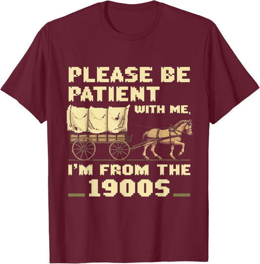 Please Be Patient With Me I'm From The 1900s Vintage T-Shirt - T-Shirt | Maroon