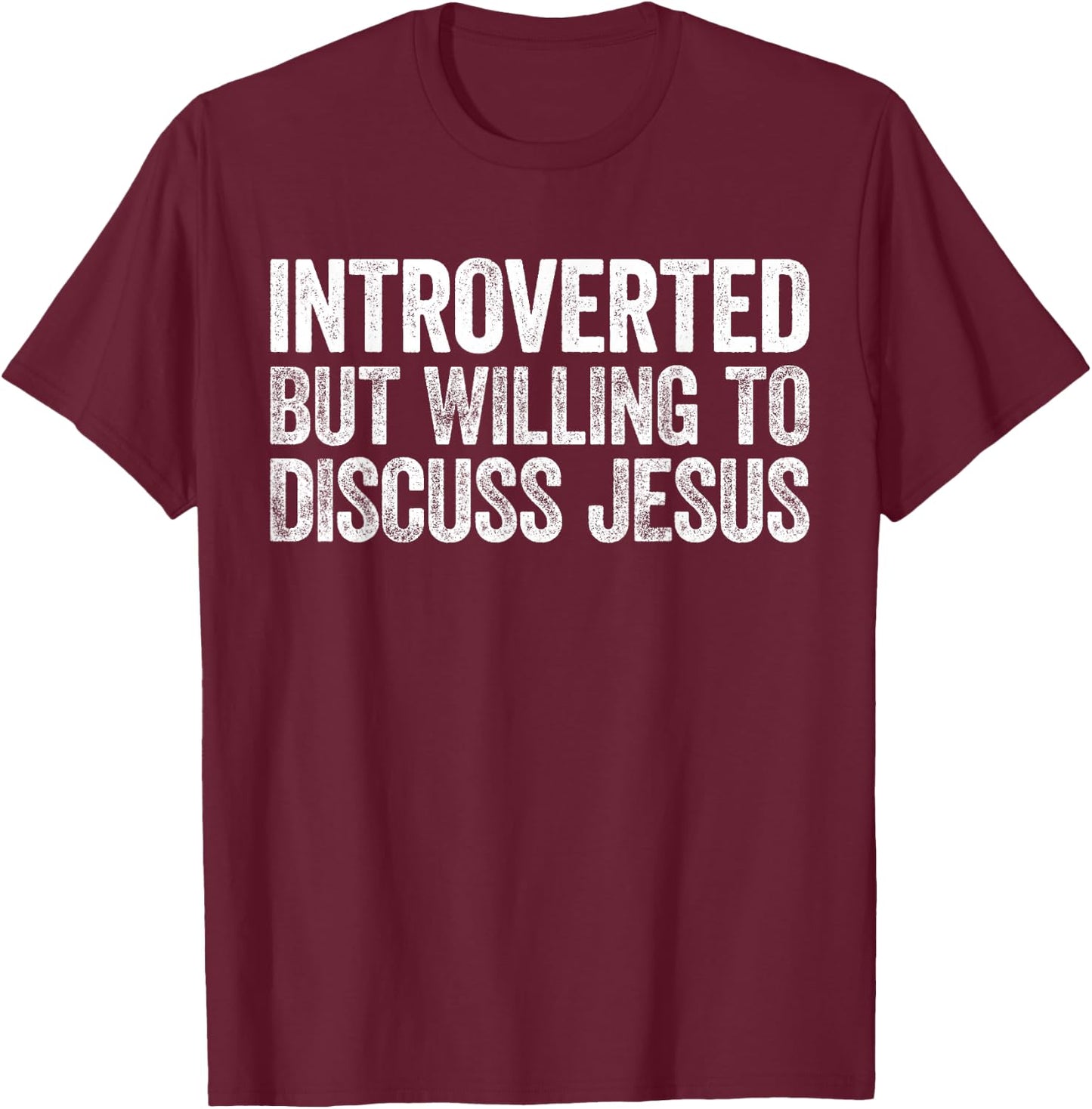 Introverted But Willing to Discuss Jesus Shirt Introvert T-Shirt - T-Shirt | Maroon