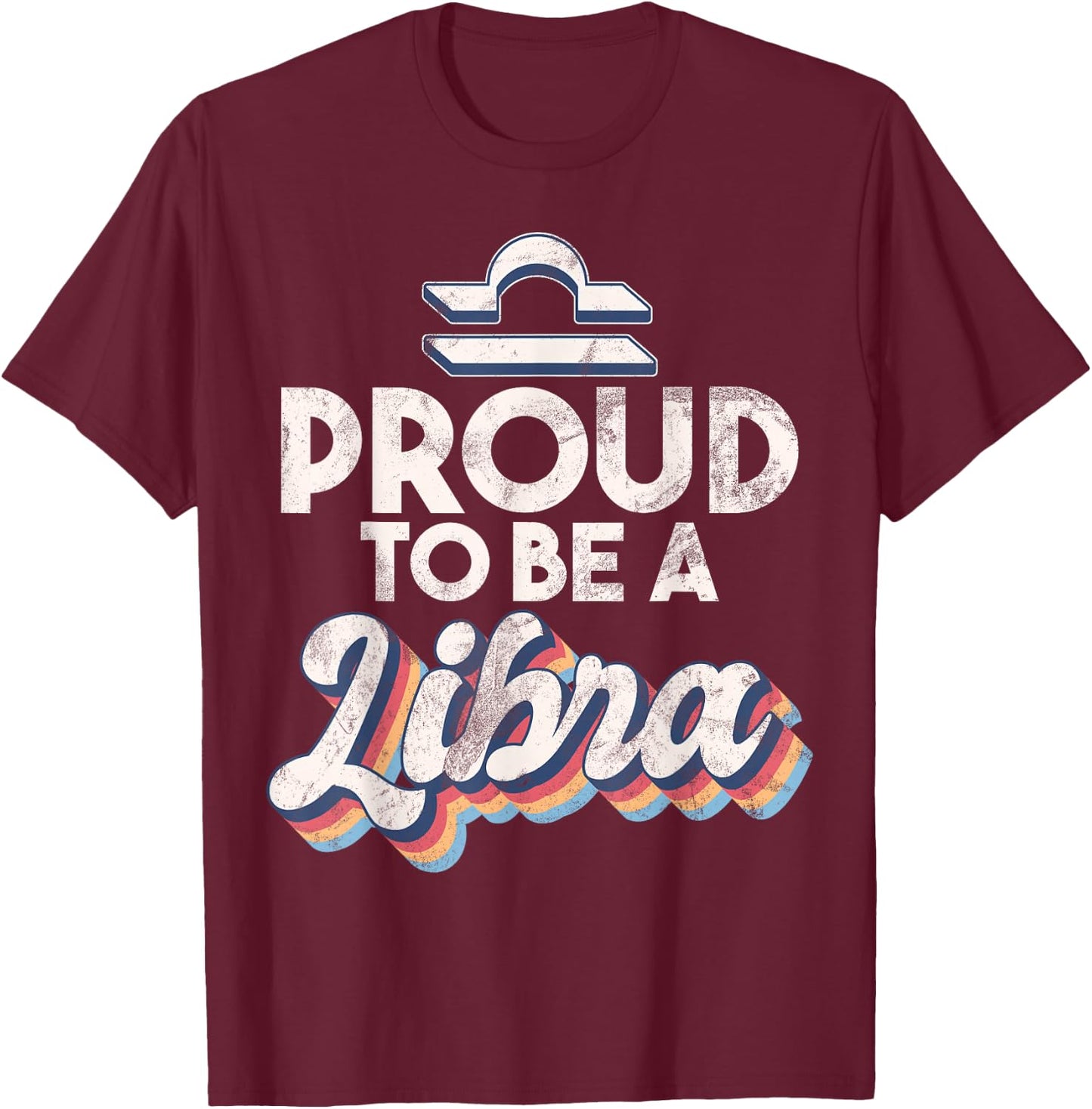 Proud to be a Libra T-Shirt - T-Shirt | Maroon