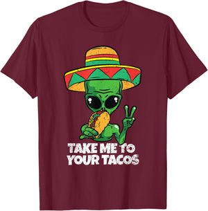 Take Me To Your Tacos Cinco De Mayo Funny Mexican Alien T-Shirt - T-Shirt | Maroon