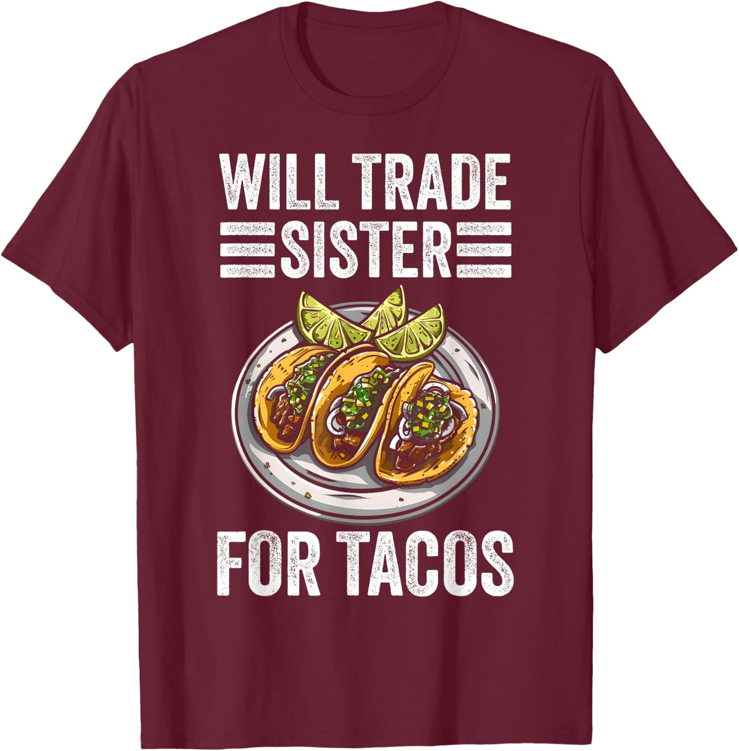 Will Trade Sister for Tacos Funny Brother and Sister T-Shirt - T-Shirt | Maroon