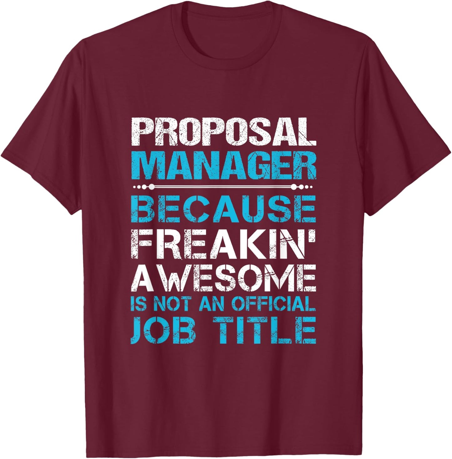 Proposal Manager - Freaking Awesome T-Shirt - T-Shirt | Maroon
