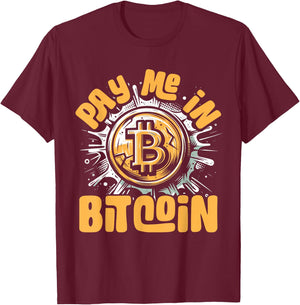 Funny Crypto Meme - BTC Investor Trader- Pay Me In Bitcoin T-Shirt - T-Shirt | Maroon