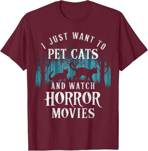 Funny I Just Want To Pet Cats And Watch Horror Movies Lover T-Shirt - T-Shirt | Maroon