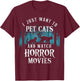 Funny I Just Want To Pet Cats And Watch Horror Movies Lover T-Shirt - T-Shirt | Maroon