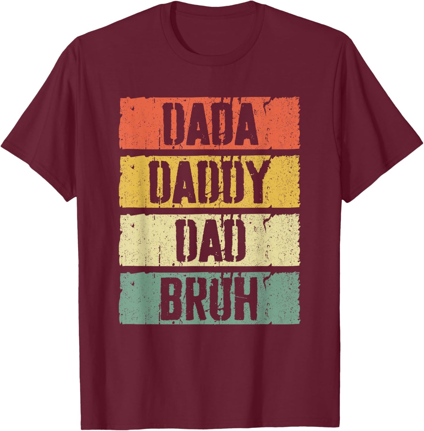 Dada Daddy Dad Bruh Shirt Men Fathers Day T-Shirt - T-Shirt | Maroon