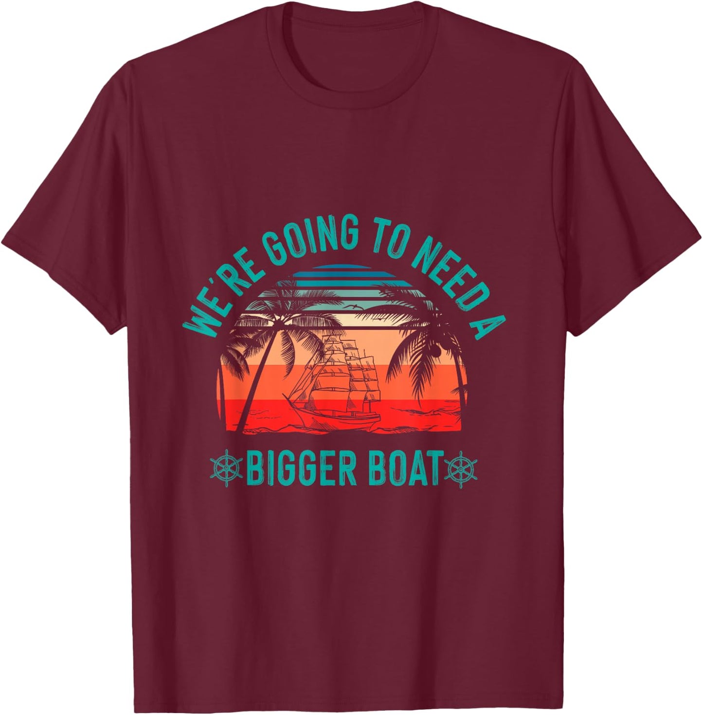 We're Going to Need a Bigger Boat T-Shirt - T-Shirt | Maroon