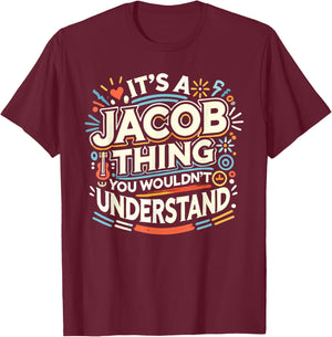 Its A JACOB Thing Shirt You Wouldn't Understand! JACOB T-Shirt - T-Shirt | Maroon